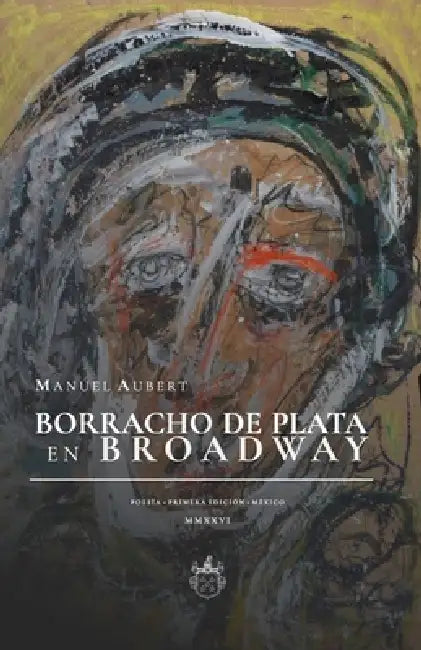 Borracho de plata en Broadway by Antonio Ojeda, Oxeda Editorial, Manuel Aubert