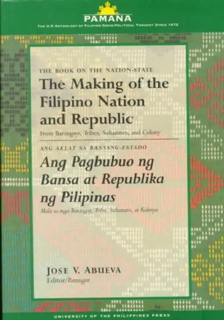 The Making of the Filipino Nation and Republic by Jose V. Abueva