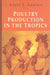 Poultry Production in the Tropics by Angel L. Lambio