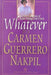 Whatever: A New Collection of Later Essays, 1987-2001 by Carmen Guerrero Nakpil