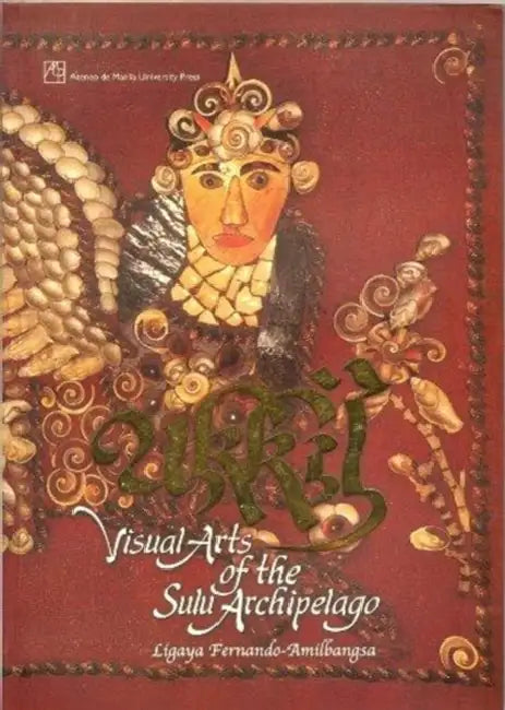 Ukkil: Visual Arts of the Sulu Archipelago by Ligaya Fernando-Amilbangsa