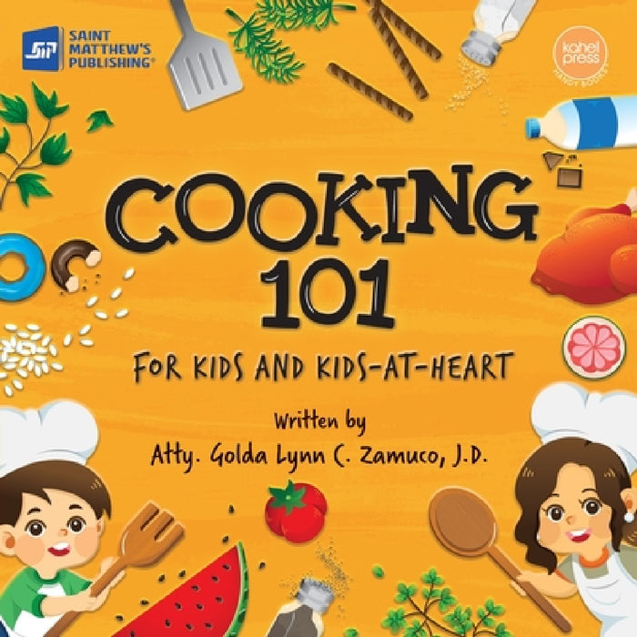 Cooking 101: For Kids and Kids-at-Heart by Golda Lynn C. Zamuco