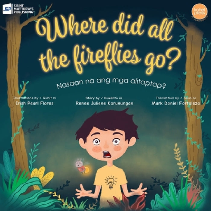 Where Did All the Fireflies Go? by Renee Juliene Karunungan, Irish Pearl Flores, Mark Daniel Fortaleza