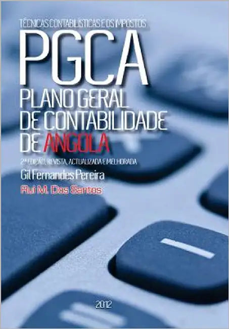 PCGA-Plano Geral de Contabilidade de Angola: Plano de Contas anotado/ Guia de Angola by Dos Santos, Rui Manuel