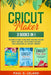 Cricut Maker: The Complete Guide to Mastering Your Cricut Machine Quickly and Easily, With Examples, Pictures, and Illustrations. Al by Paul S. Leland