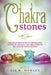 Chakra Stones: The Beginner's Guide to the Healing Power of Crystals and the Complete Balance of Your Chakras by Jay K. Morley