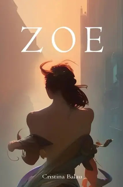 Zoe: Inspired by a true story by Cristina Balau