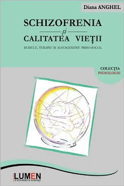 Schizofrenia Si Calitatea Vietii: Modele, Terapie Si Management Psiho-Social by Anghel, Diana