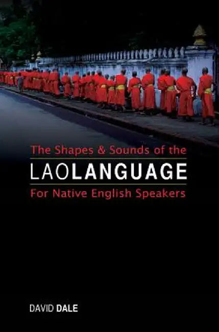 Shapes and Sounds of the Lao Language by David Dale