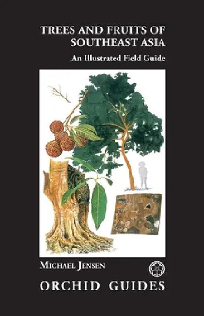 Trees and Fruits of Southeast Asia by Michael Jensen