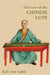 The Lore of the Chinese Lute by Robert H. Van Gulik
