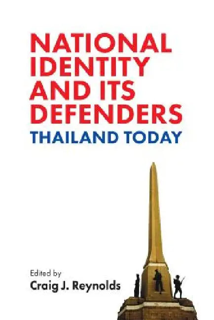 National Identity and Its Defenders: Thailand Today by Craig J. Reynolds