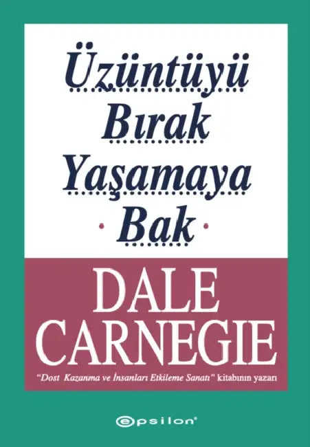 ?z?nt?y? Birak Yasamaya Bak by Dale Carnegie