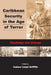 Caribbean Securiy in the Age of Terror by Ivelaw Lloyd Griffith