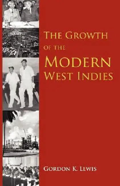 The Growth of the Modern West Indies by Gordon K. Lewis