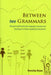 Between Two Grammars: Research and Practice for Language Learning and Teaching in a Creole-Speaking Environment by Beverley Bryan
