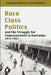 Race Class Politics and the Struggle for Empowerment in Barbados, 1914-1937 by David V. C. Browne