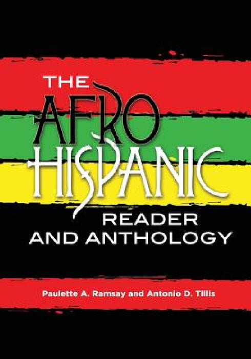The Afro-Hispanic Reader and Anthology by Paulette A. Ramsay, Antonio D. Tillis