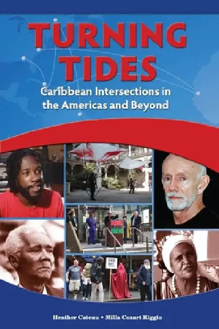 Turning Tides: Caribbean Intersections in the Americas and Beyond by Heather Cateau