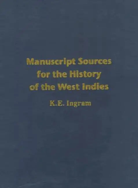 Manuscript Sources for the History of the West Indies by K. E. Ingram