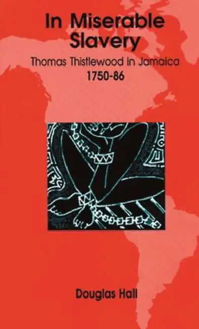 In Miserable Slavery: Thomas Thistlewood in Jamaica, 1750-86 by Douglas Hall
