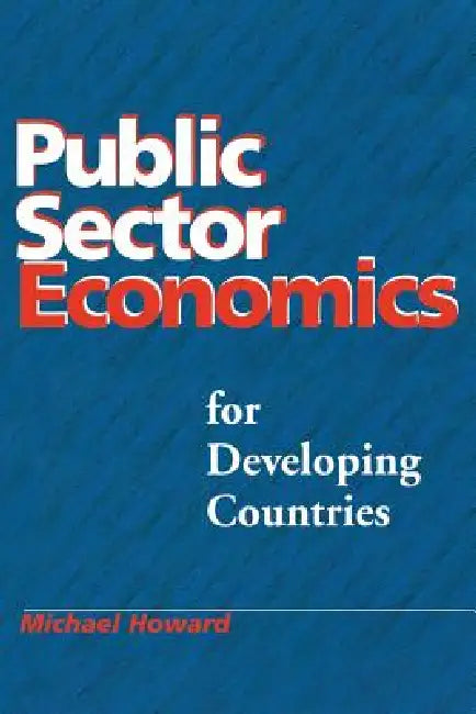 Public Sector Economics for Developing Countries by Michael McGregor Howard