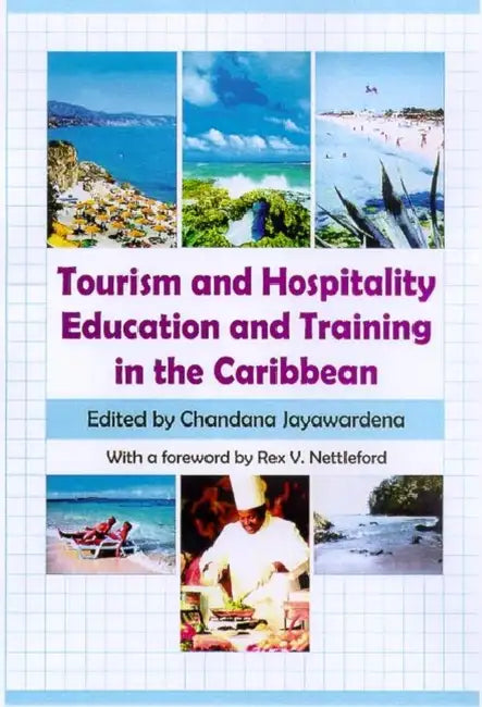 Tourism and Hospitality Education and Training in the Caribbean by Chandana Jayawardena