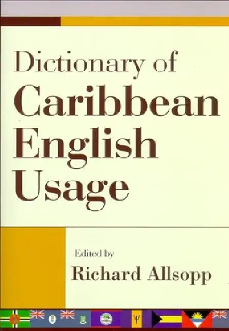 Dictionary of Caribbean English Usage by Richard Allsopp