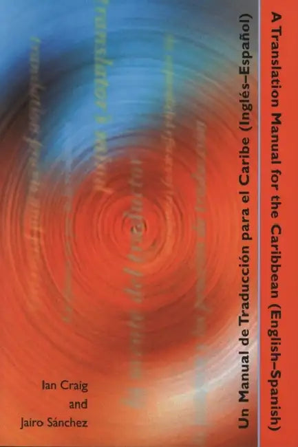 A Translation Manual for the Caribbean (English-Spanish)/Un Manual de Traduccion Para El Caribe(ingles-Espanol) by Ian Stuart Craig, Jairo Sanchez