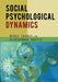 Social Psychological Dynamics by Derek Chadee, Aleksandra Kostic