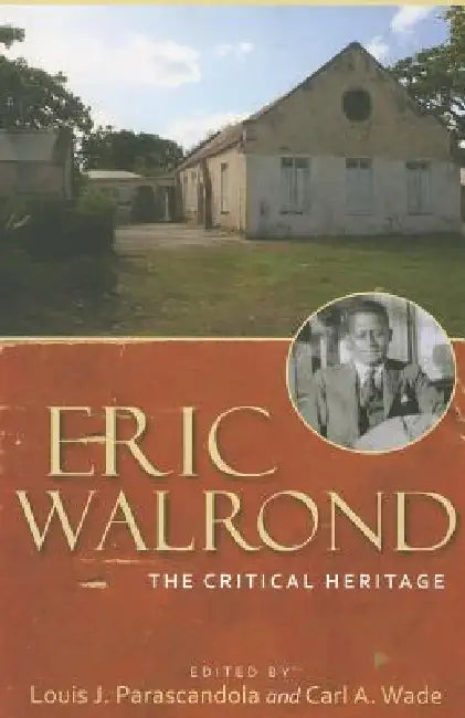 Eric Walrond: The Critical Heritage by Louis J. Parascandola, Carl A. Wade