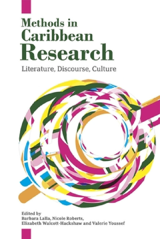 Methods in Caribbean Research by Barbara Lalla, Nicole Roberts, Elizabeth Walcott-Hackshaw