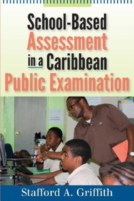 School-Based Assessment in a Caribbean Public Examination by Stafford a. Griffith