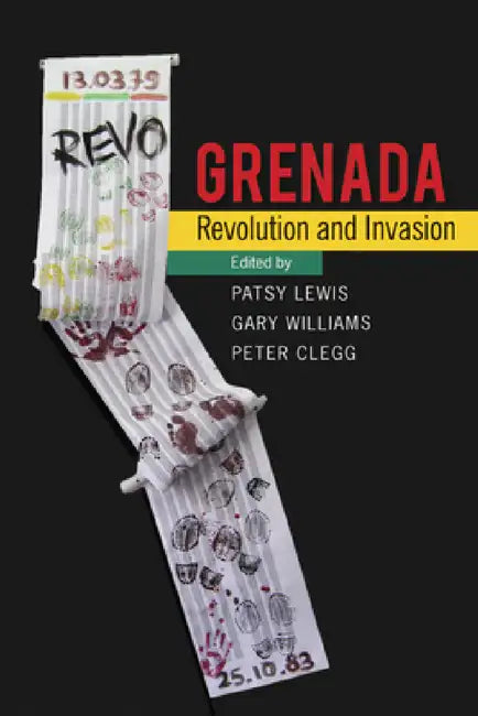 Grenada: Revolution and Invasion by Patsy Lewis, Gary Williams, Peter Clegg