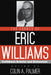 The Legacy of Eric Williams: Caribbean Scholar and Statesman by Colin A. Palmer