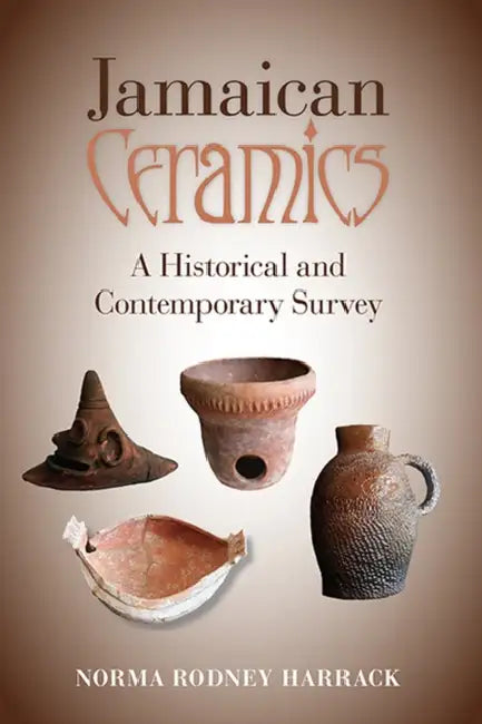 Jamaican Ceramics: A Historical and Contemporary Survey by Norma Rodney Harrack