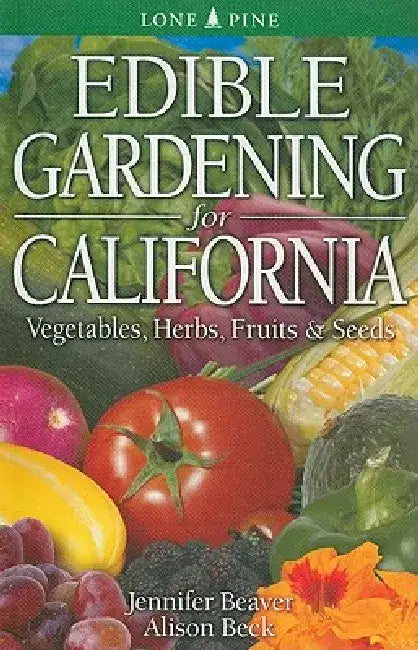 Edible Gardening for California by Jennifer Beaver