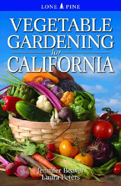 Vegetable Gardening for California by Jennifer Beaver