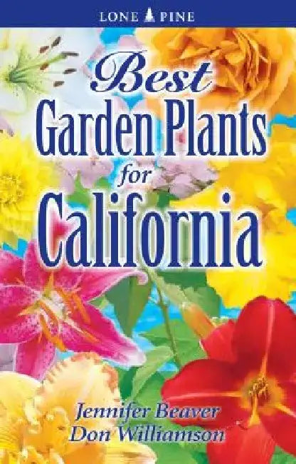 Best Garden Plants for California by Jennifer Beaver