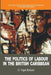 The Politics of Labour in the British Caribbean: The Social Origins of Authoritarianism and Democracy in the Labour Movement by O. Nigel Bolland
