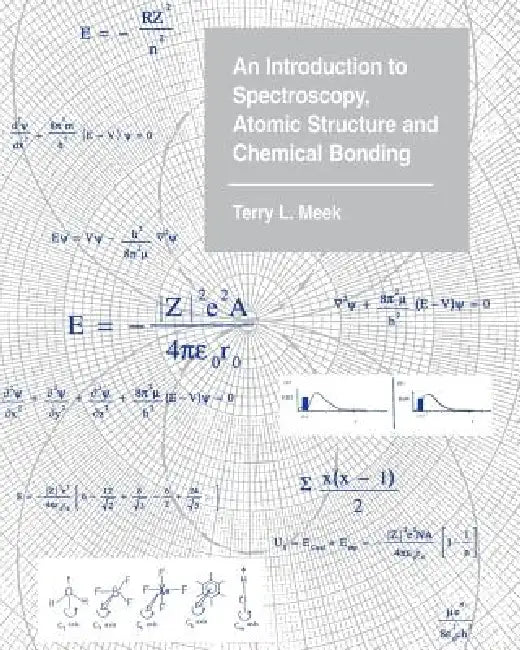 An Introduction to Spectroscopy, Atomic Structure and Chemical Bonding by Terry L. Meek