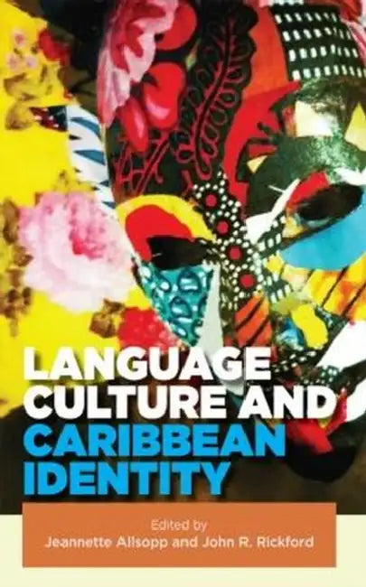 Language, Culture and Caribbean Identity by Jeannette Allsopp, John R. Rickford