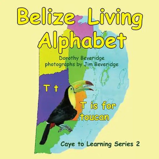 Belize Living Alphabet by Dorothy Beveridge
