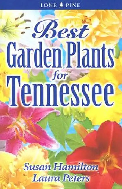 Best Garden Plants for Tennessee by Susan Hamilton