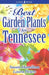 Best Garden Plants for Tennessee by Susan Hamilton