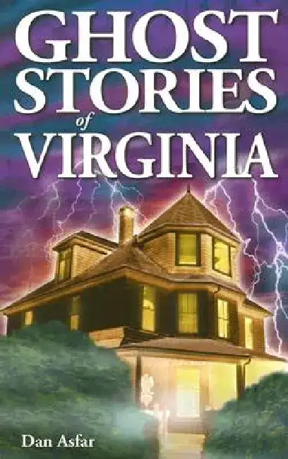 Ghost Stories of Virginia by Dan Asfar