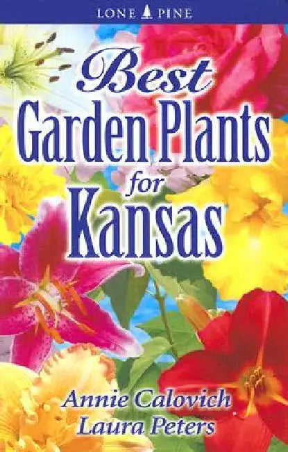 Best Garden Plants for Kansas by Annie Calovich