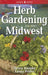 Herb Gardening for the Midwest by Debra Knapke