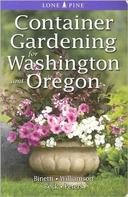 Container Gardening for Washington and Oregon by Binetti, Marianne