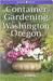 Container Gardening for Washington and Oregon by Binetti, Marianne